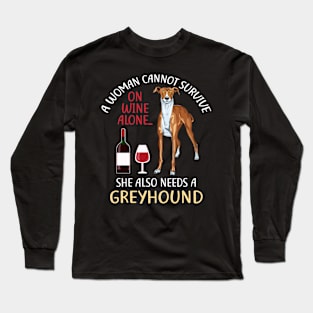 A Woman Cannot Survive On Wine Alone Greyhound Dog Lovers Long Sleeve T-Shirt